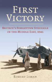 First Victory: 1941 : Blood, Oil and Mastery in the Middle East, 1941