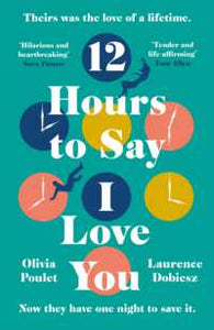12 Hours To Say I Love You: Emotional and uplifting, escape in 2023 with the most romantic debut fiction