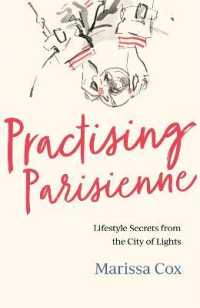 Practising Parisienne: Lifestyle Secrets from the City of Lights