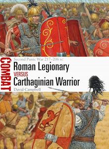 Roman Legionary vs Carthaginian Warrior: Second Punic War 217–206 BC