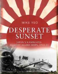 Desperate Sunset: Japan'S Kamikazes