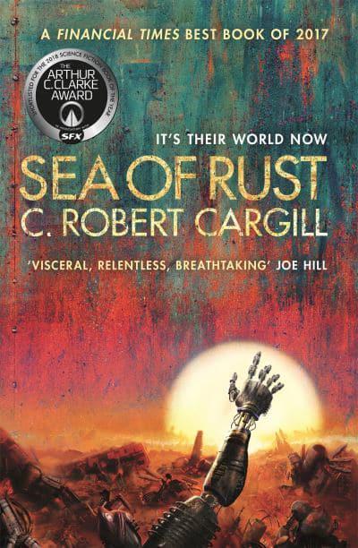 Sea Of Rust : Shortlisted for the Arthur C Clarke Award