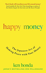 Happy Money : The Japanese Art of Making Peace with Your Money