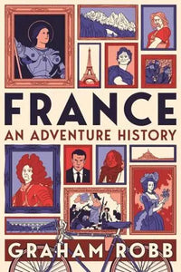 France: An Adventure History /T