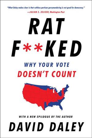 Ratf**ked: The True Story Behind the Secret Plan to Steal America's Democracy