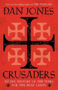 Crusaders: The Epic History of the Wars for the Holy Lands