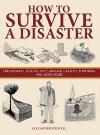 How to Survive a Disaster: Earthquakes, Floods, Fires, Airplane Crashes, Terrorism and Much More