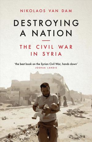 Destroying A Nation: Civil War In Syria