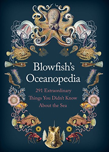 Blowfish's Oceanopedia : 291 Extraordinary Things You Didn't Know About the Sea