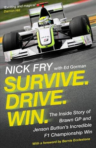 Survive. Drive. Win. : The inside Story of Brawn GP and Jenson Button's Incredible F1 Championship Win