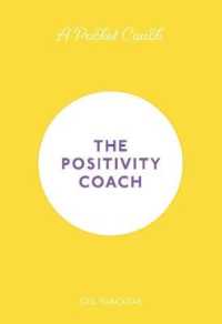 A Pocket Coach: The Positivity Coach (5) (Pocket Guides to Self-Care)