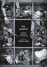 Load image into Gallery viewer, We, Robots: Artificial Intelligence in 100 Stories
