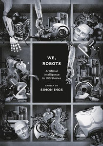 We, Robots: Artificial Intelligence in 100 Stories