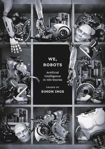 We, Robots: Artificial Intelligence in 100 Stories