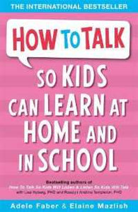 How To Talk: So Kids Can Learn