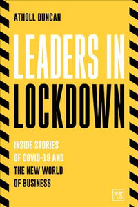 Leaders in Lockdown: Inside Stories of COVID-19 and the New World of Business