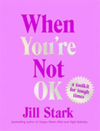 When You're Not OK: a toolkit for tough times