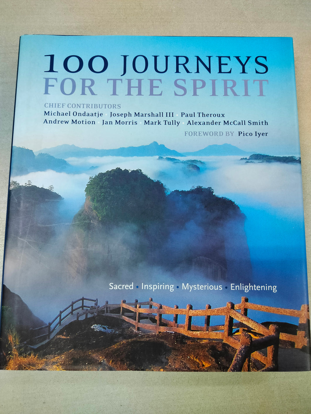 100 journeys for the spirit : sacred, inspiring,mysterious, enlightening / chief contributors, Michael Ondaatje
