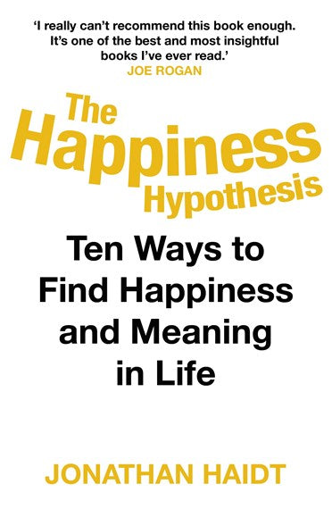 The Happiness Hypothesis : Ten Ways to Find Happiness and Meaning in Life