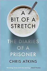A Bit of a Stretch: The Diaries of a Prisoner