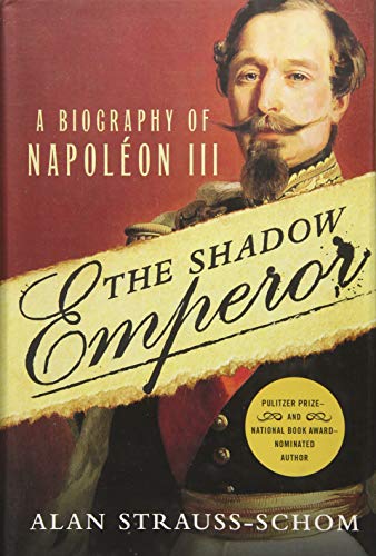 The Shadow Emperor : A Biography of Napoleon III