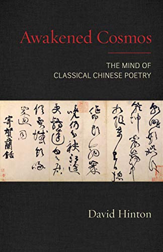 Awakened Cosmos : The Mind of Classical Chinese Poetry