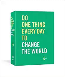 Do One Thing Every Day to Change the World : A Journal