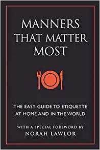 Manners That Matter Most : The Easy Guide to Etiquette At Home and In the World