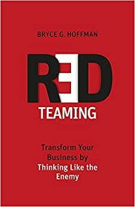 Red Teaming : Transform Your Business by Thinking Like the Enemy - BookMarket