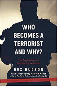 Who Becomes a Terrorist and Why? : The Psychology and Sociology of Terrorism - BookMarket