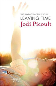 Leaving Time : the impossible-to-forget story with a twist you won't see coming by the number one bestselling author of A Spark of Light - BookMarket