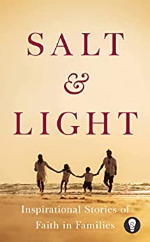 Salt & Light : Inspirational Stories of Faith in Families
