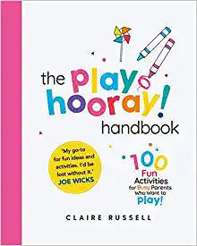 The playHOORAY! Handbook : 100 Fun Activities for Busy Parents and Little Kids Who Want to Play