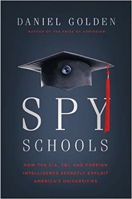 Spy Schools : How the CIA, FBI, and Foreign Intelligence Secretly Exploit America's Universities - BookMarket