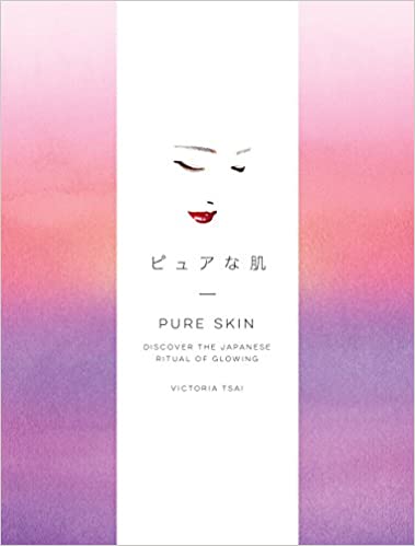 Pure Skin : Discover the Japanese Ritual of Glowing
