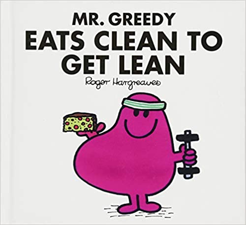 Mr Greedy Eats Clean To Get Lean - BookMarket