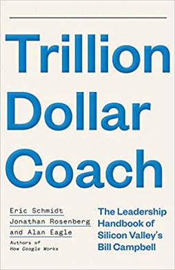 Trillion Dollar Coach : The Leadership Handbook of Silicon Valley's Bill Campbell - BookMarket