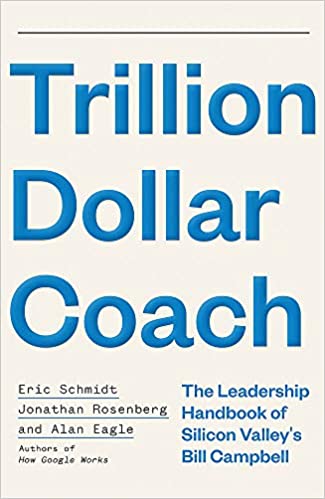 Trillion Dollar Coach : The Leadership Handbook of Silicon Valley's Bill Campbell - BookMarket