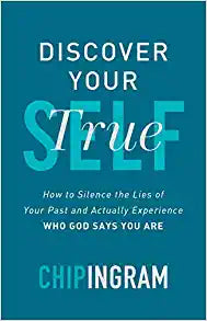 Discover Your True Self - How to Silence the Lies of Your Past and Actually Experience Who God Says You Are