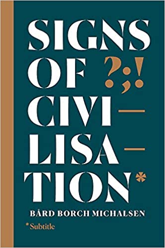 Signs of Civilisation : How punctuation changed history