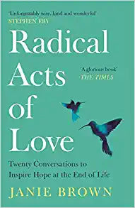 Radical Acts of Love : How We Find Hope at the End of Life