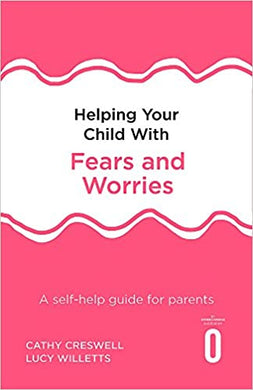 Helping Your Child with Fears and Worries 2nd Edition : A self-help guide for parents - BookMarket