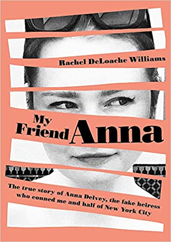 My Friend Anna: The true story of the fake heiress of New York