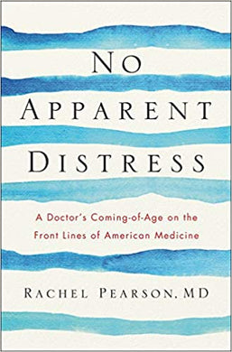 No Apparent Distress : A Doctor's Coming-of-Age on the Front Lines of American Medicine - BookMarket