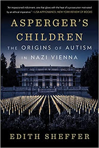 Asperger's Children : The Origins of Autism in Nazi Vienna