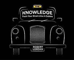 The Knowledge : Train Your Brain Like A London Cabbie
