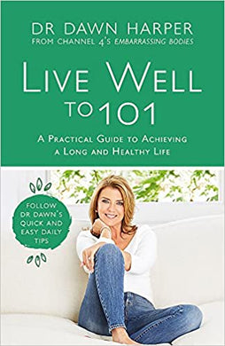 Live Well to 101 : A Practical Guide to Achieving a Long and Healthy Life - BookMarket