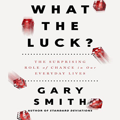 What the Luck? : The Surprising Role of Chance in Our Everyday Lives - BookMarket