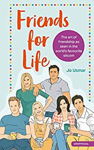 Friends for Life : The art of friendship as seen in the world's favourite sitcom