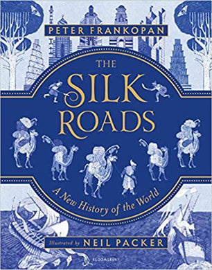 The Silk Roads : A New History of the World - Illustrated Edition - BookMarket